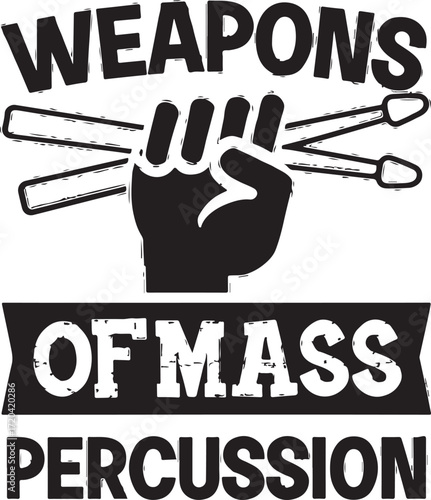 Fist holding drumsticks reads "weapons of mass percussion" graphic design for musicians and drummers bold typography art isolated on transparent background