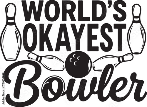 Humorous text art saying world's okayest bowler with bowling pins and ball graphics for sport enthusiasts isolated on transparent background