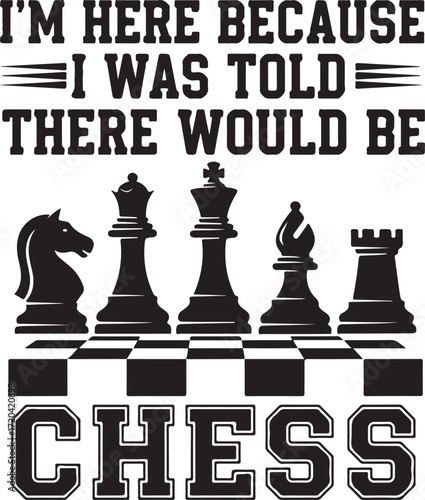 Humorous chess quote graphic featuring chess pieces and a checkerboard pattern for t-shirts and apparel decorations isolated on transparent background