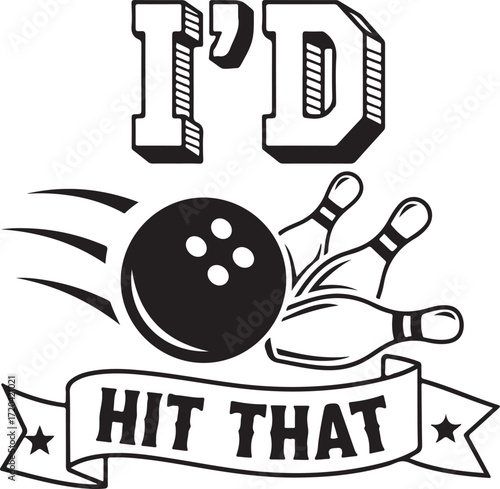 Bowling ball strikes pins text i'd hit that banner retro style graphic t-shirt design sport leisure activity isolated on transparent background