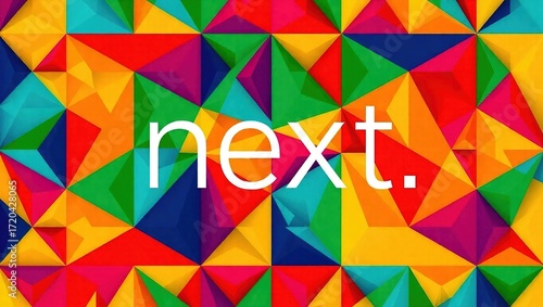 Vibrant Geometric Abstract with Central Next Text Overlay