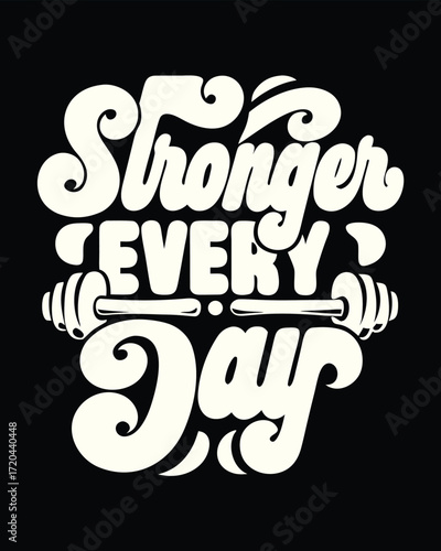 Stronger Every Day Motivational Fitness Graphic Design