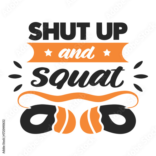 Shut Up and Squat Motivational Fitness Graphic Art