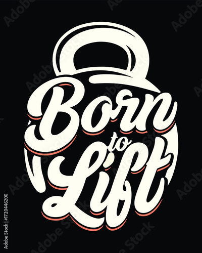 Born to Lift Kettlebell Themed Fitness Motivation Apparel Design for Weightlifting Enthusiasts