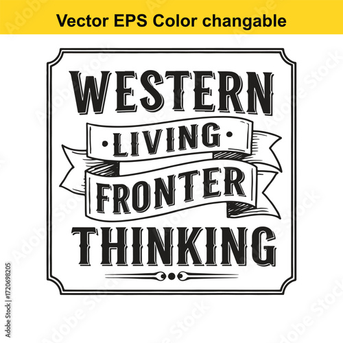 T shirt design with vector art of western living frontier thinking typographic design