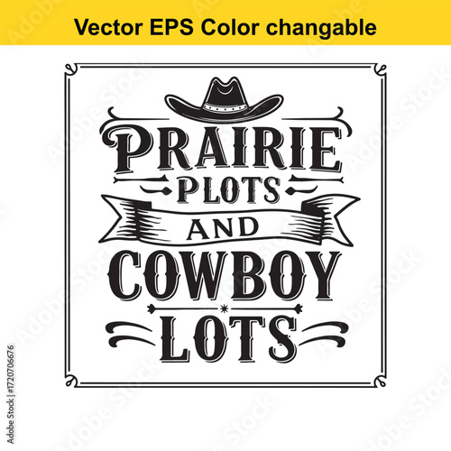 T shirt design with vector art of prairie plots and cowboy lots text with hat and banner
