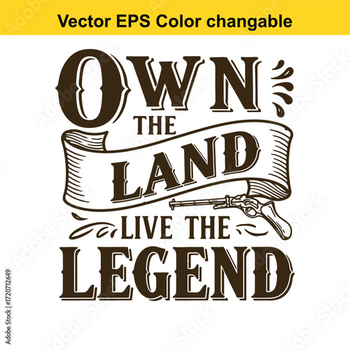 T shirt design with vector art of own the land live the legend text with vintage revolver