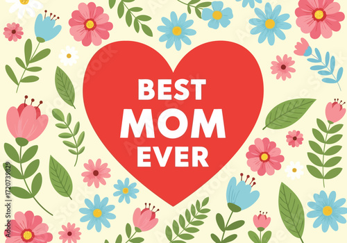 Vector illustration of best mom ever text inside a red heart surrounded by colorful flowers and green leaves, celebrating mothers day
