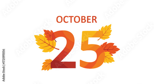 October 25th autumnal date with stylized numbers and vibrant fallen leaves illustration event reminder design
