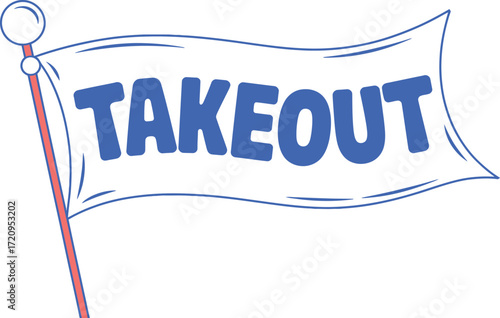 Bold blue "TAKEOUT" text on a waving white banner with a flagpole, signaling food service.