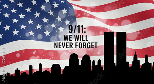 A poignant remembrance of 9/11, featuring the American flag, the twin towers silhouette, and the solemn message We Will Never Forget. It's a tribute to the victims, heroes, and resilience of a nation