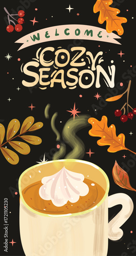 Cozy Autumn Season. Hand drawing vector illustration of hot drink, spices, autumn leaves for greeting card, party or fair invitation, background or poster