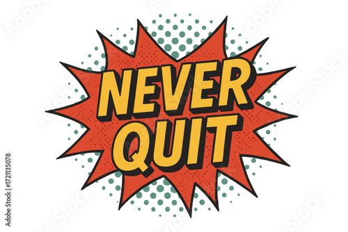 Motivational speech bubble icon set. never quit, comic style, flat icons collection.