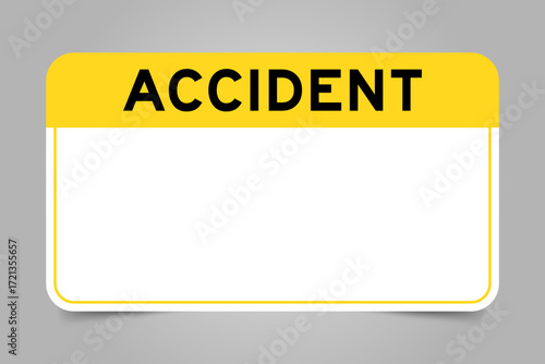Label banner that have yellow headline with word accident and white copy space, on gray background