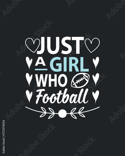 Just a girl who loves football text with hearts and football graphic vector
