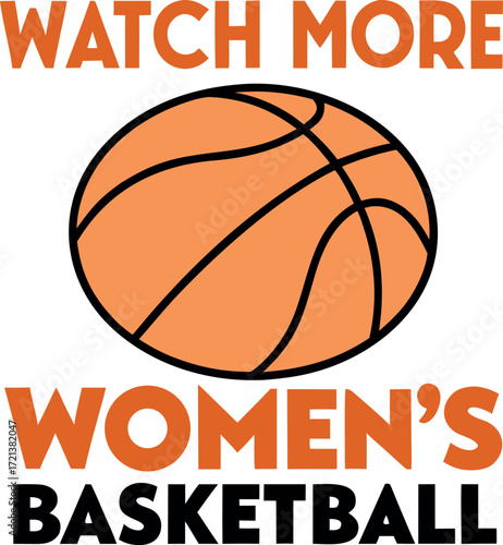 Watch More Womens Basketball Text Graphic With Orange Basketball Ball sport