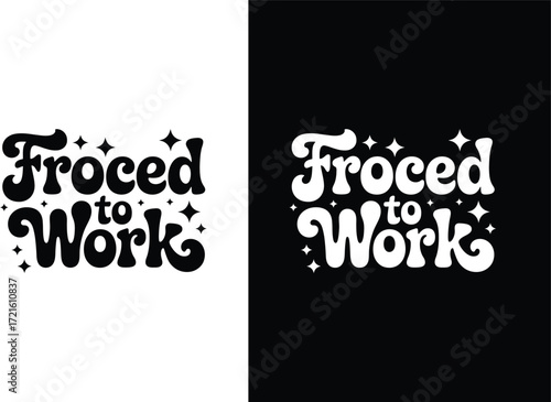 Froced to Work Retro Typography with Sparkle Accents