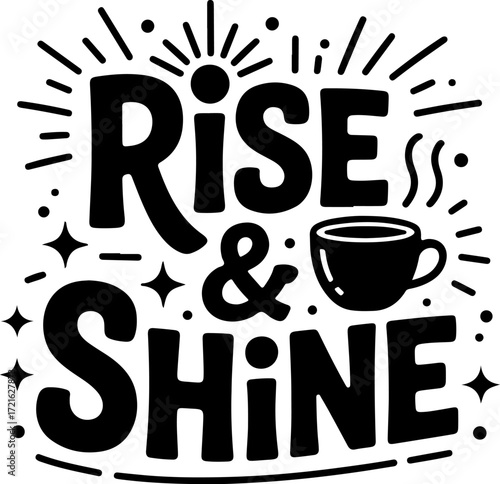 Rise and Shine motivational typography vector design with coffee cup
