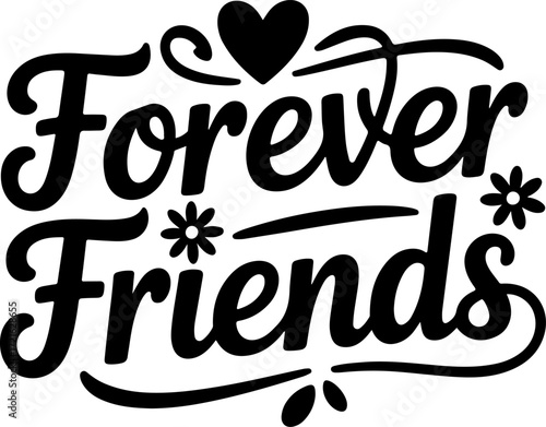 Elegant black typography vector design on white celebrating eternal friendship bonds, perfect for cards and prints