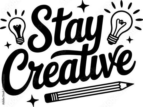 Stay Creative A Black and White Vector Typography Design for Inspiration and Motivation
