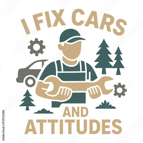 I Fix Cars And Attitudes Funny Mechanic