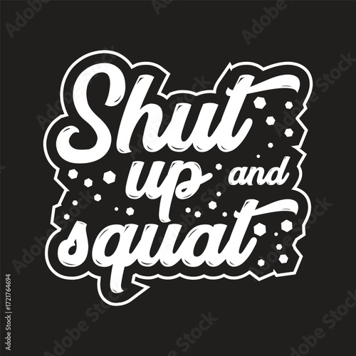 shut up and squat