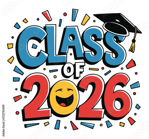 Colorful Class of 2026 Graduation Vector with Smiley, Confetti, Cap and Diploma