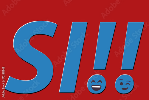 Vector illustration of SI!! text with happy and winking emoji faces, bold blue letters on red background, concept for yes, agreement, joy, positivity, and celebration.
