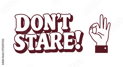 The text dont stare with a hand making the ok gesture, the hand is wearing a suit sleeve