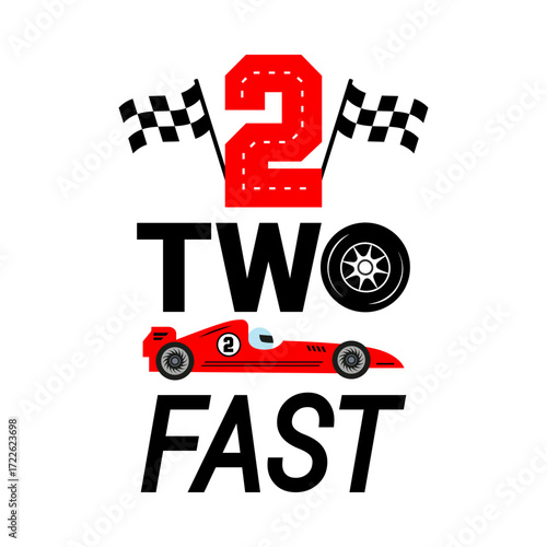 Fast Two 2st birthday design for T-shirt, invitation, decor, room poster. Race car theme boy birthday. Red racing car, number two and checkered finish flags. Isolated elements on a white background.