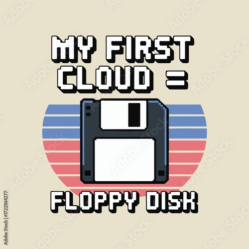 Nostalgic 8-bit pixel art graphic featuring a floppy disk, retro sunset design, and playful text: My First Cloud = Floppy Disk