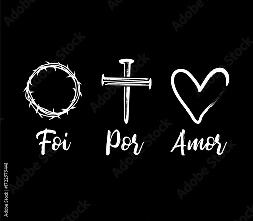 Foi Por Amor, bible quote for t-shirt design. Translation - It was for love. Typography design with crown of thorns, cross and heart for church merch or apparel. Vector illustration