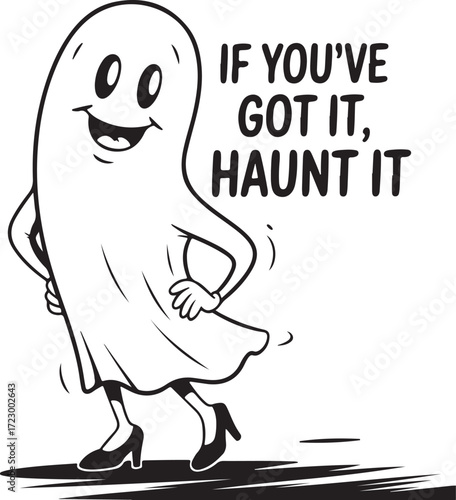 Minimalist Black and White Cartoon Ghost Illustration with “If You’ve Got It, Haunt It” Text