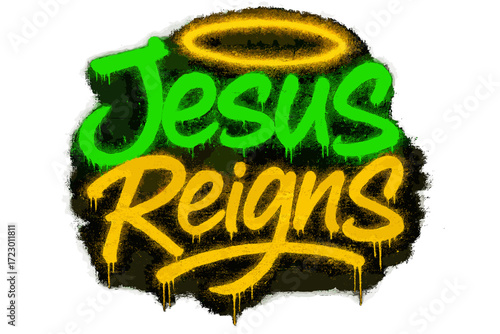 Neon Graffiti Jesus. “Jesus reigns”. neon graffiti lettering, bold spray-paint strokes, dripping textures,