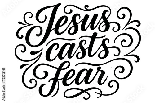 Bold Divine Artistry. “Jesus casts fear”. Elegant modern calligraphy lettering with bold and saturated thick