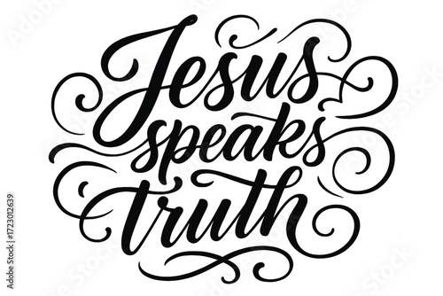 Jesus Speaks Truth. “Jesus speaks truth”. Elegant modern calligraphy lettering with bold and saturated thick