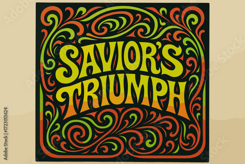 Psychedelic Savior's Triumph. Savior’s triumph. psychedelic 60s lettering, warped curves, swirling ornaments,