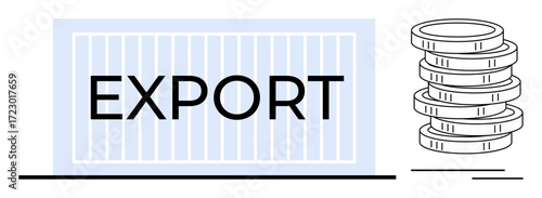 Large shipping container labeled EXPORT and a stack of coins symbolizing trade, logistics, business profits, global economy, commerce, supply chain, and export strategies. Simplistic flat metaphor