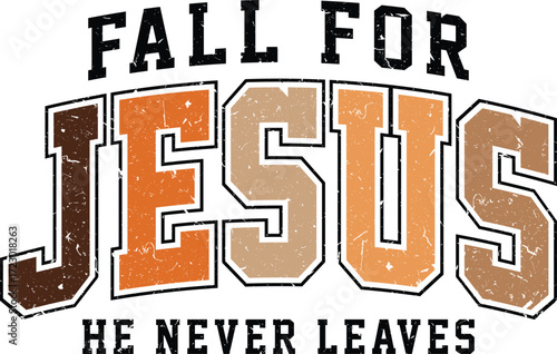 Fall for Jesus He Never Leaves