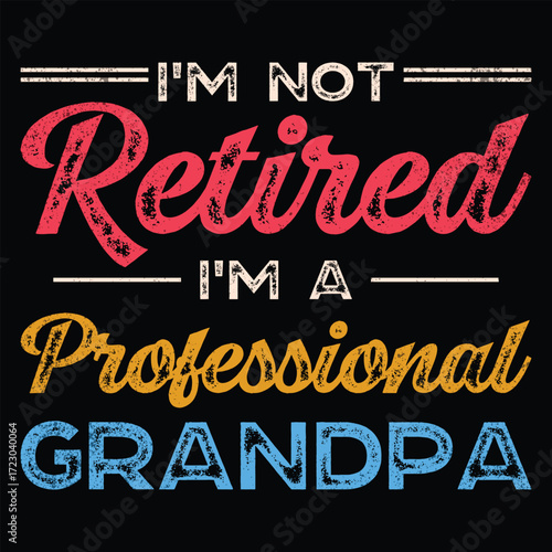 I'M NOT Retired I'M A Professional GRANDPA