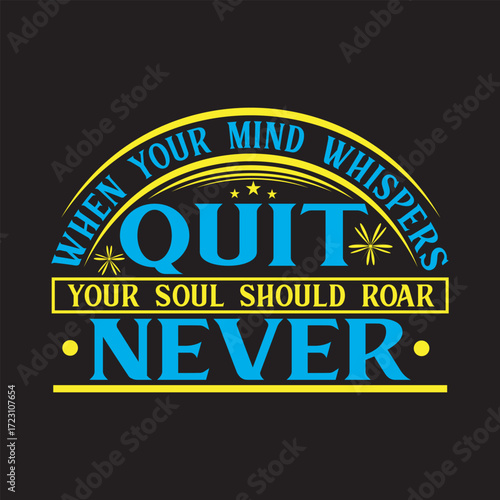Motivational Typography T-Shirt – Your Soul Should Roar Never.