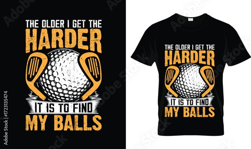 Funny Golf T-Shirt – The Older I Get The Harder It Is to Find My Balls Golf Humor Tee for Men