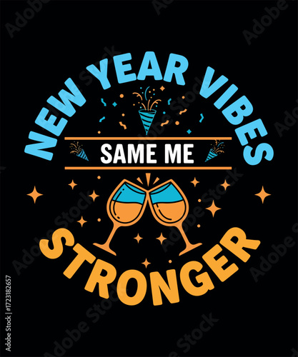 New Year Vibes Same Me Stronger - Motivational Typography T-Shirt Design.