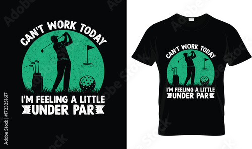 Can’t Work Today I’m Feeling a Little Under Par Golf T-Shirt – Funny Golf Humor Tee for Men & Women