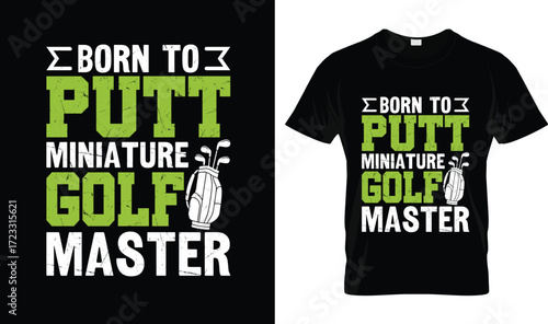 Born to Putt Miniature Golf Master T-Shirt – Funny Mini Golf Humor Tee for Men, Women & Kids