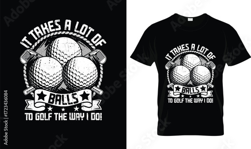 It Takes a Lot of Balls to Golf the Way I Do T-Shirt – Funny Golf Humor Tee for Men & Women