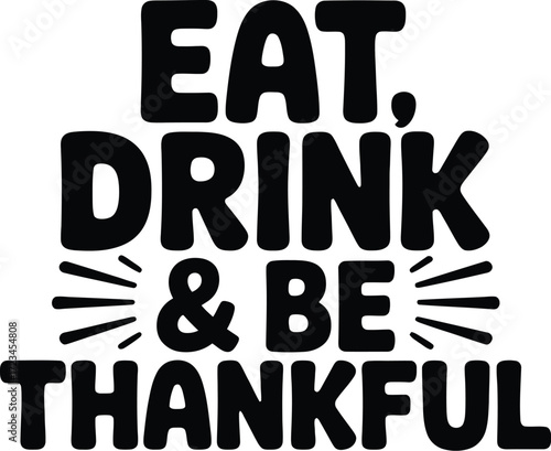 Eat drink and be thankful black text on white