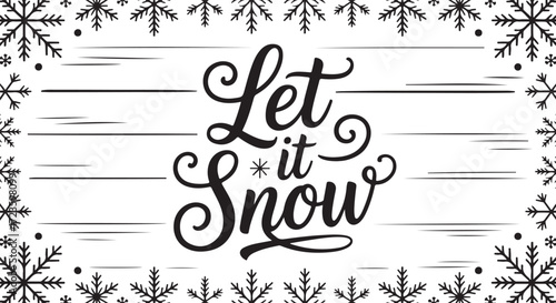 Elegant Let it Snow Vector Graphic with Snowflake Border for Winter Projects and Crafts