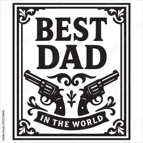 Best Dad in The World Design With Guns