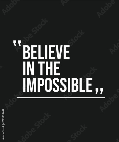 BELIEVE IN THE IMPOSSIBLE – INSPIRATIONAL MOTIVATIONAL